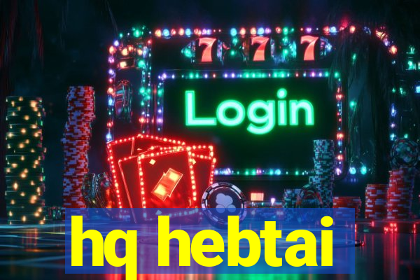 hq hebtai